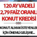 GAYRİMENKUL KONUT FAİZ ORANLARI 2024: 120 ay vadeli konut kredisi imkanı, faiz 2,79! Bankalar kampanya butonuna bastı… Konut kredisi faiz oranları ne kadar, yüzde kaç?