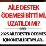 Aile Destek Ödemesi bitti mi? 2025 Mayıs ayı Aile Destek Ödemesi yatacak mı?