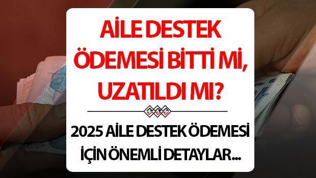 Aile Destek Ödemesi bitti mi? 2025 Mayıs ayı Aile Destek Ödemesi yatacak mı?