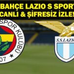 FENERBAHÇE LAZIO MAÇI CANLI İZLE| Fenerbahçe Lazio S Sport Plus Canlı İzle! İşte Maç Kadrosu
