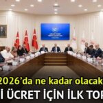 Asgari ücret komisyonu ne zaman toplanacak? Asgari ücret 2026 ne kadar olacak? İşçi, işveren ve hükümet asgari ücret için toplanacak!